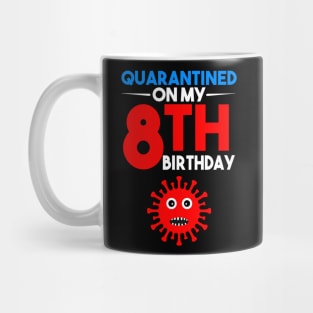 Quarantine On My 8th Birthday Mug